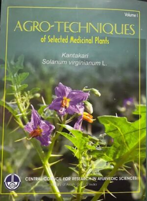 Agro-Techniques of Selected Medicinal Plants- Kantakari solanum Virgninuam L.Vol-l