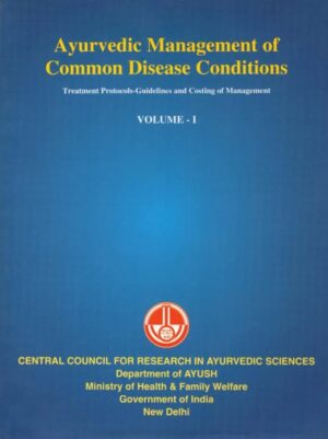 Ayurvedic  Management of Common Disease Conditions– Treatment Protocols & Costing Guidelines Vol.-1
